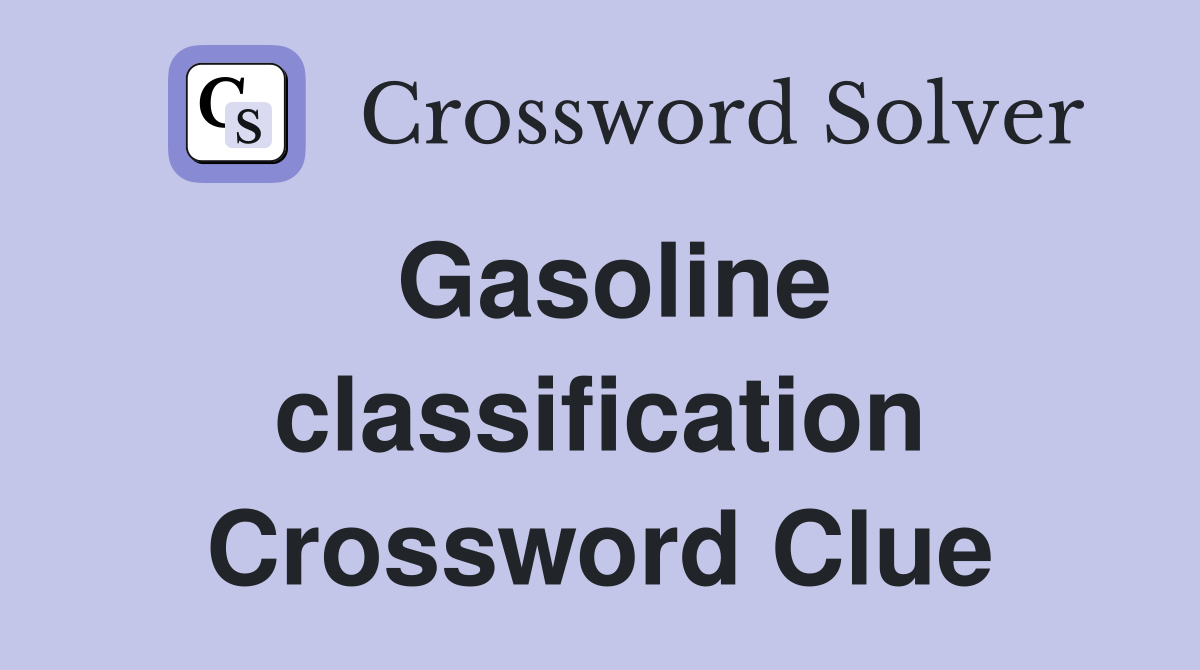 Gasoline classification Crossword Clue