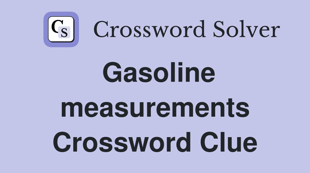 Gasoline measurements Crossword Clue