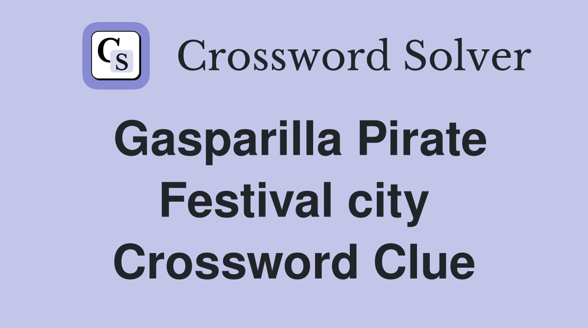 Gasparilla Pirate Festival city Crossword Clue