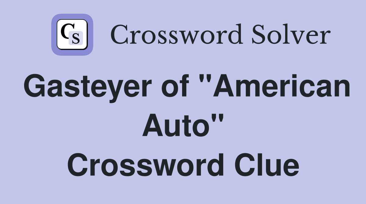 Gasteyer of "American Auto" Crossword Clue