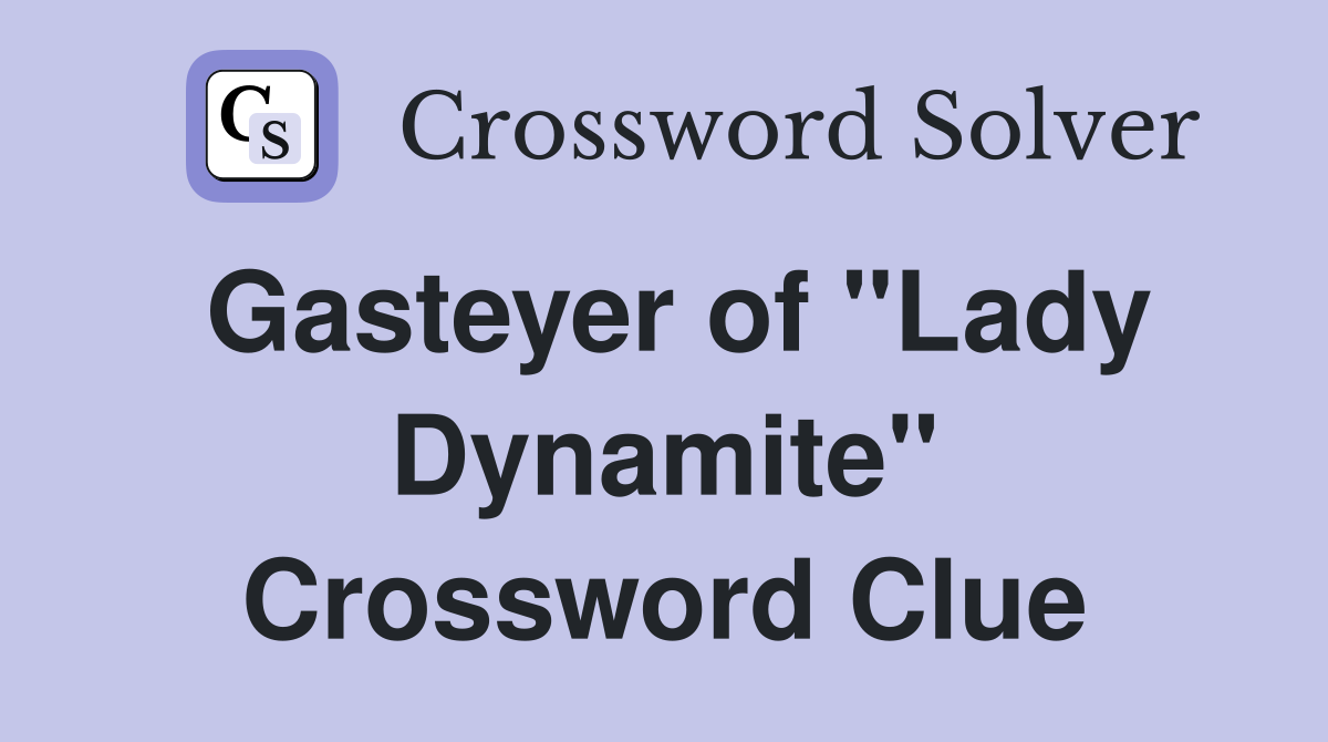 Gasteyer of "Lady Dynamite" Crossword Clue
