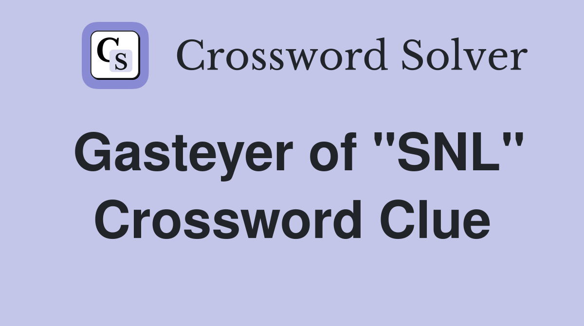 Gasteyer of "SNL" Crossword Clue