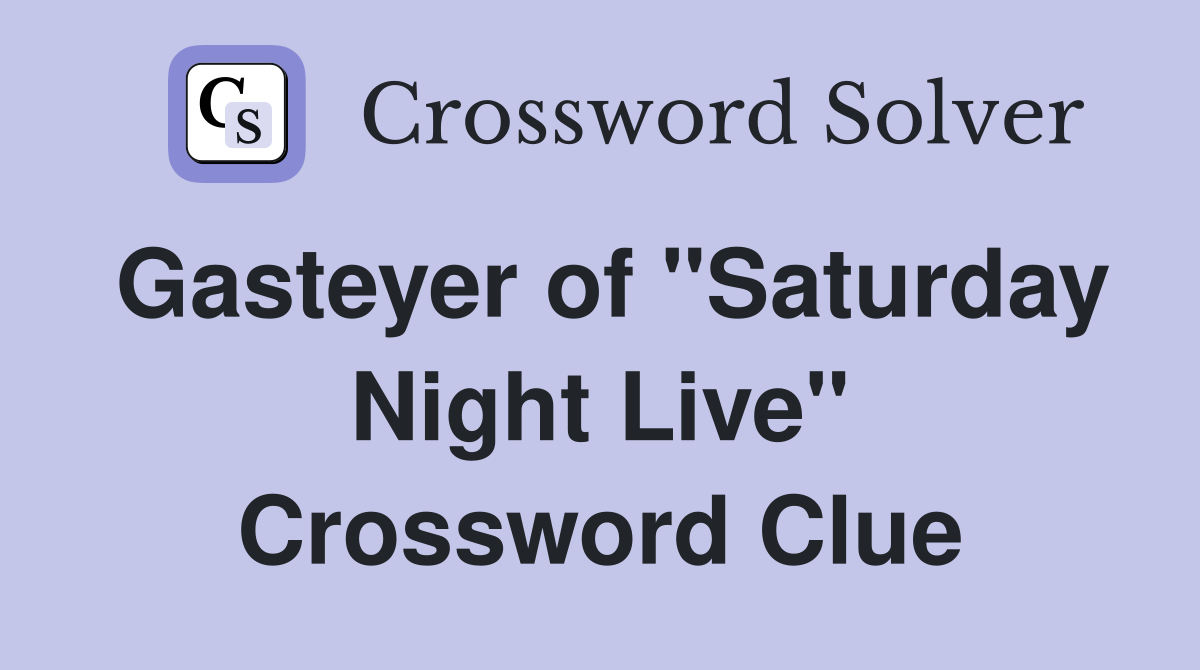 Gasteyer of "Saturday Night Live" Crossword Clue