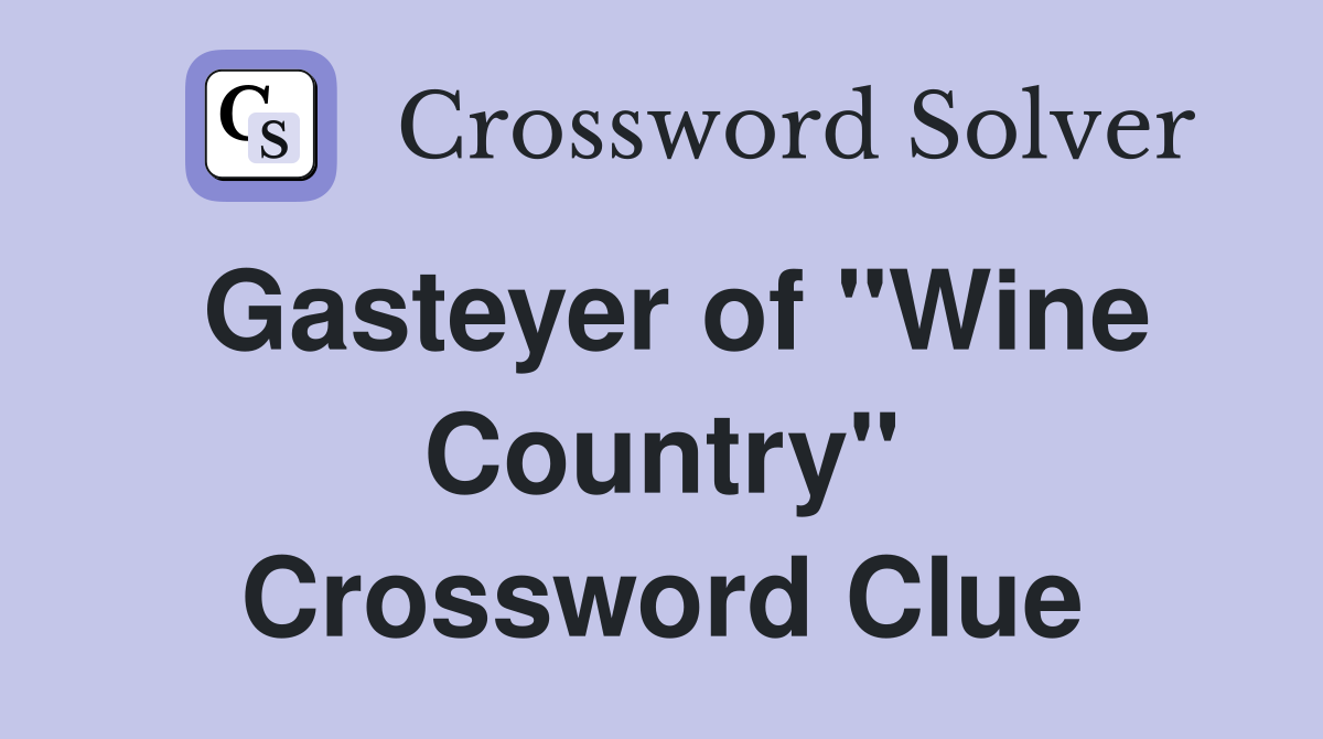 Gasteyer of "Wine Country" Crossword Clue