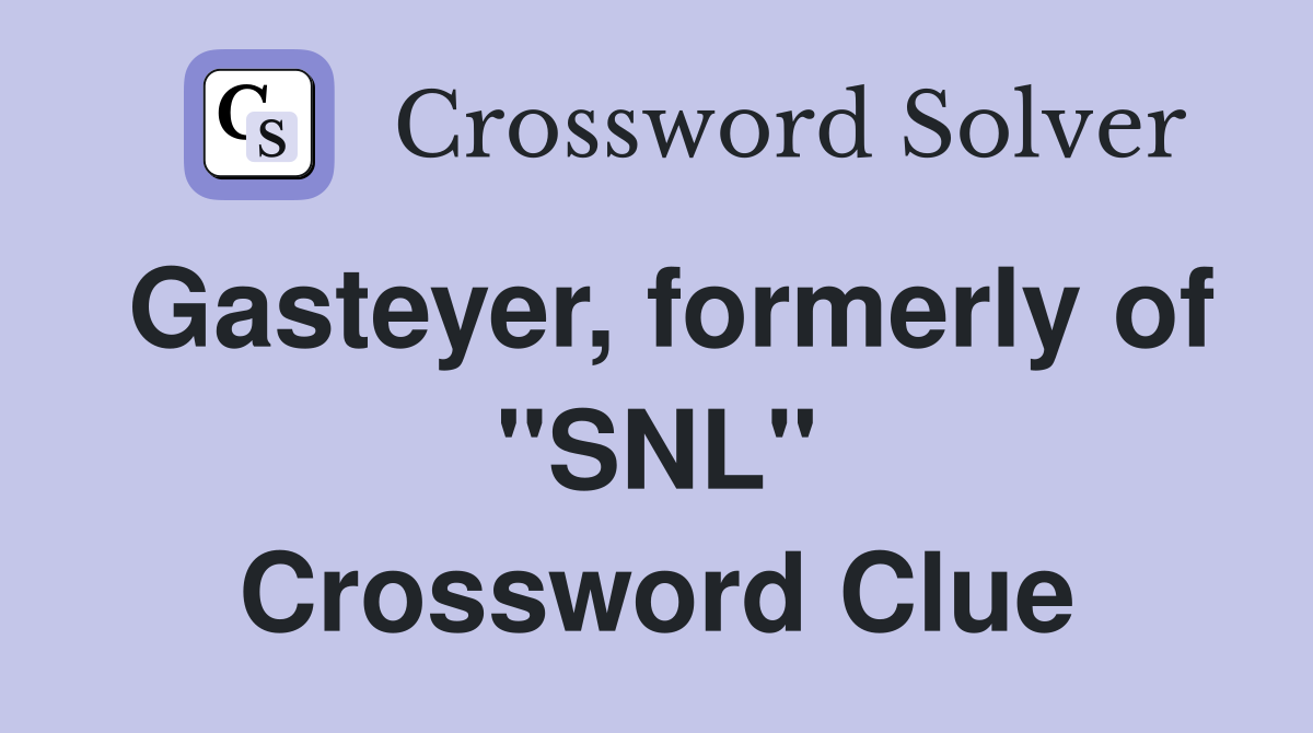 Gasteyer, formerly of "SNL" Crossword Clue