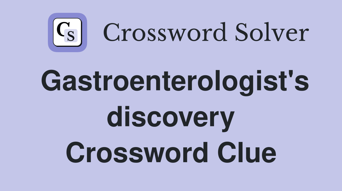 Gastroenterologist's discovery Crossword Clue