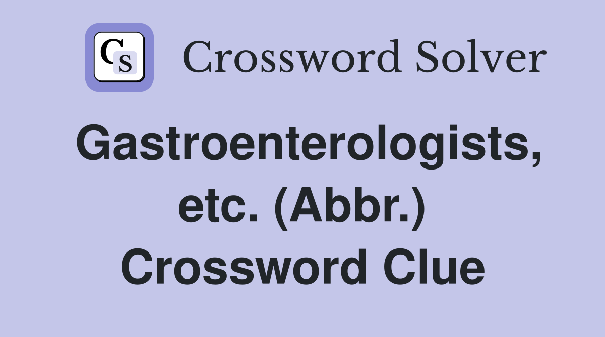 Gastroenterologists, etc. (Abbr.) Crossword Clue