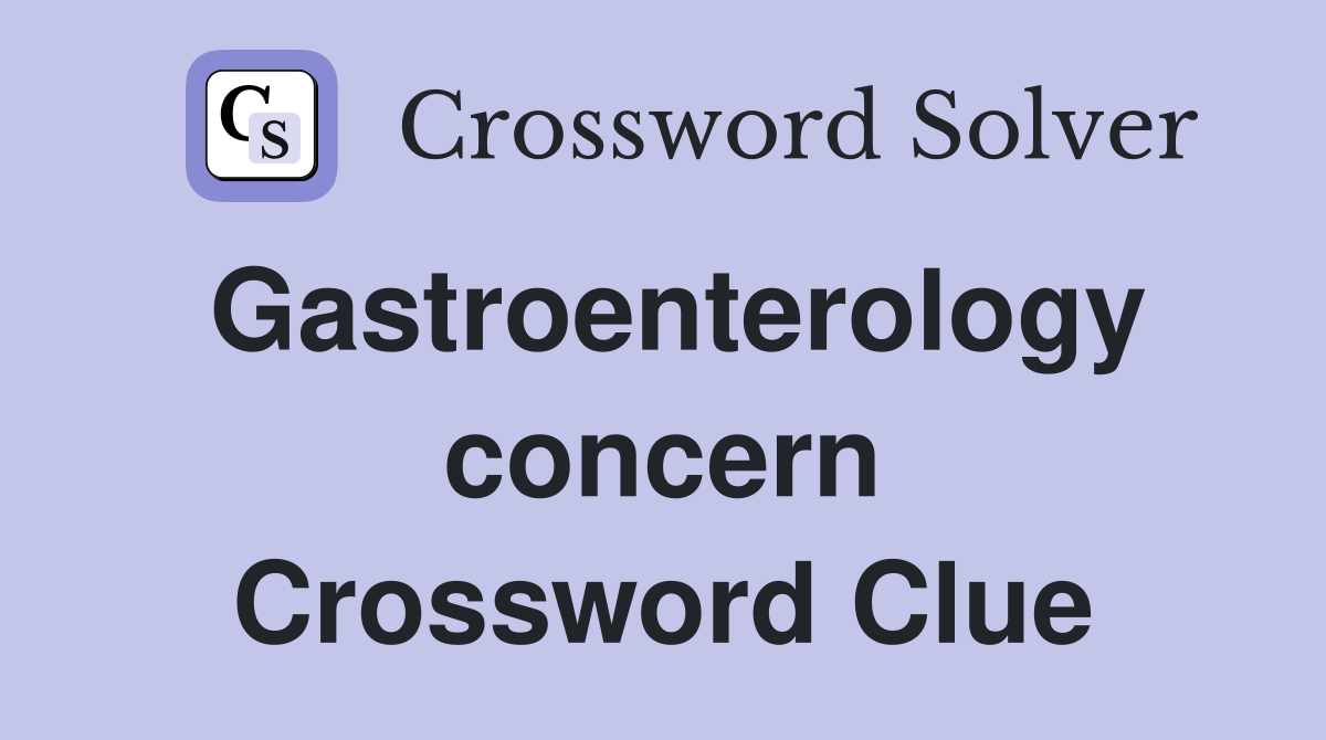 Gastroenterology concern Crossword Clue