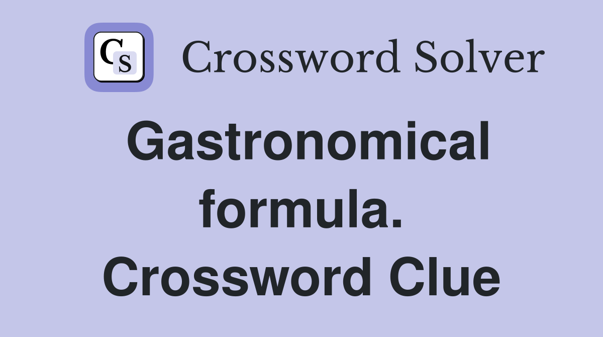 Gastronomical formula. Crossword Clue