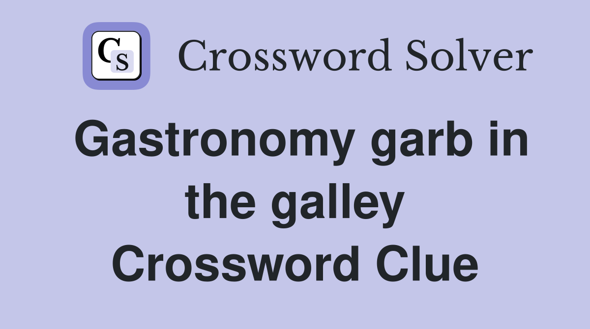 Gastronomy garb in the galley Crossword Clue