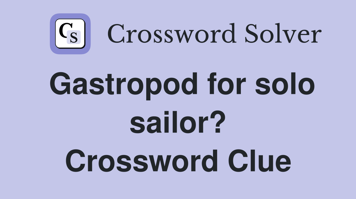 Gastropod for solo sailor? Crossword Clue