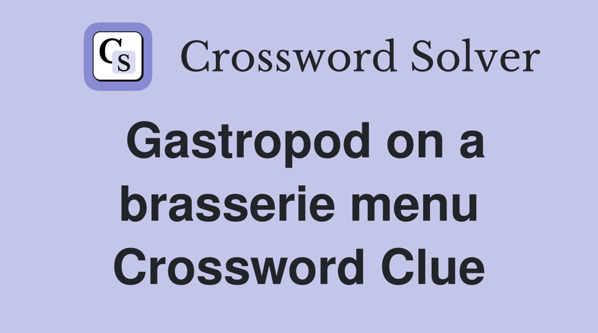 Gastropod on a brasserie menu Crossword Clue