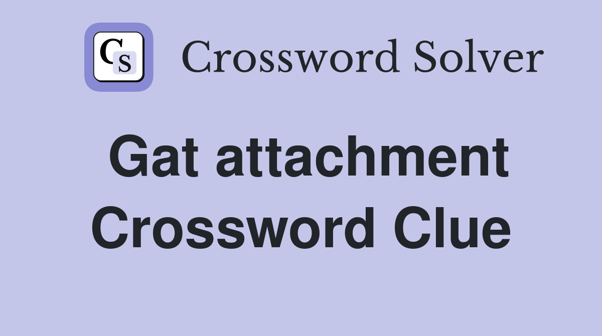 Gat attachment Crossword Clue