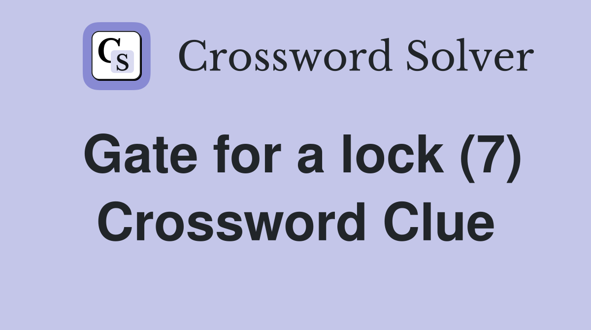 Gate for a lock (7) Crossword Clue