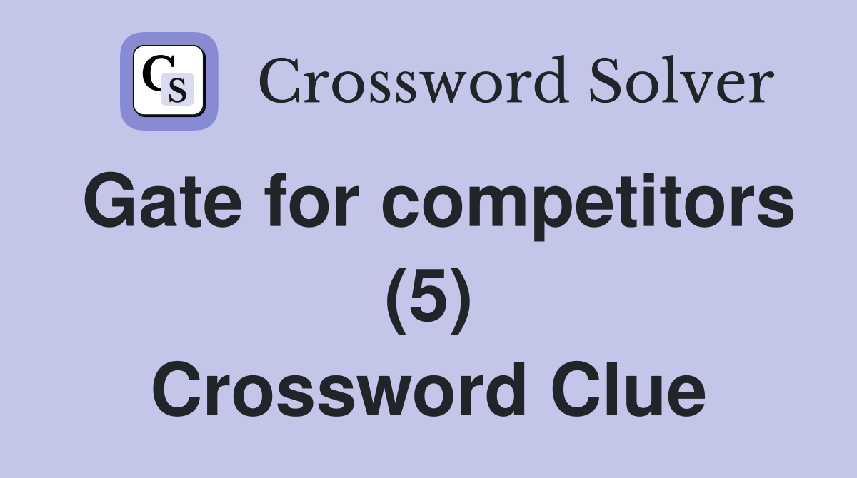 Gate for competitors (5) Crossword Clue