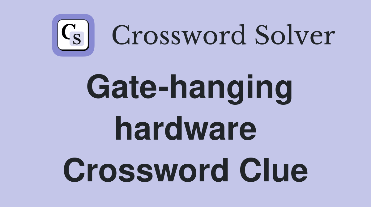 Gate-hanging hardware Crossword Clue