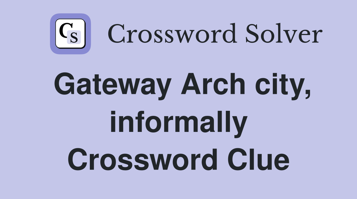Gateway Arch city, informally Crossword Clue