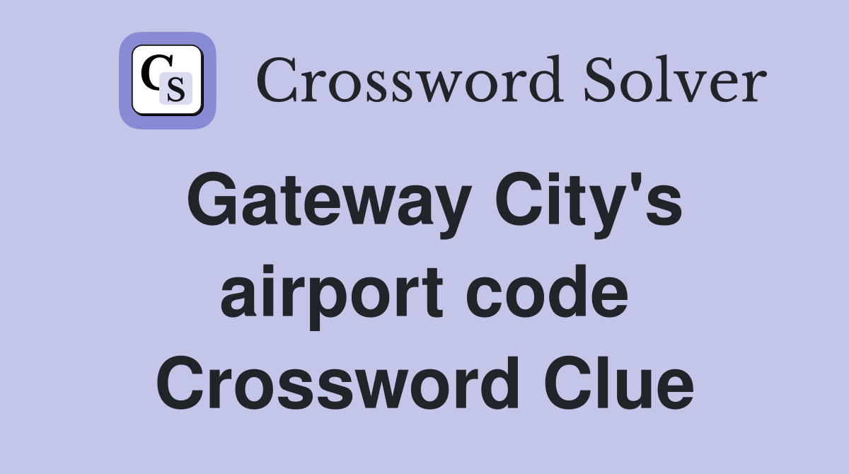 Gateway City's airport code Crossword Clue