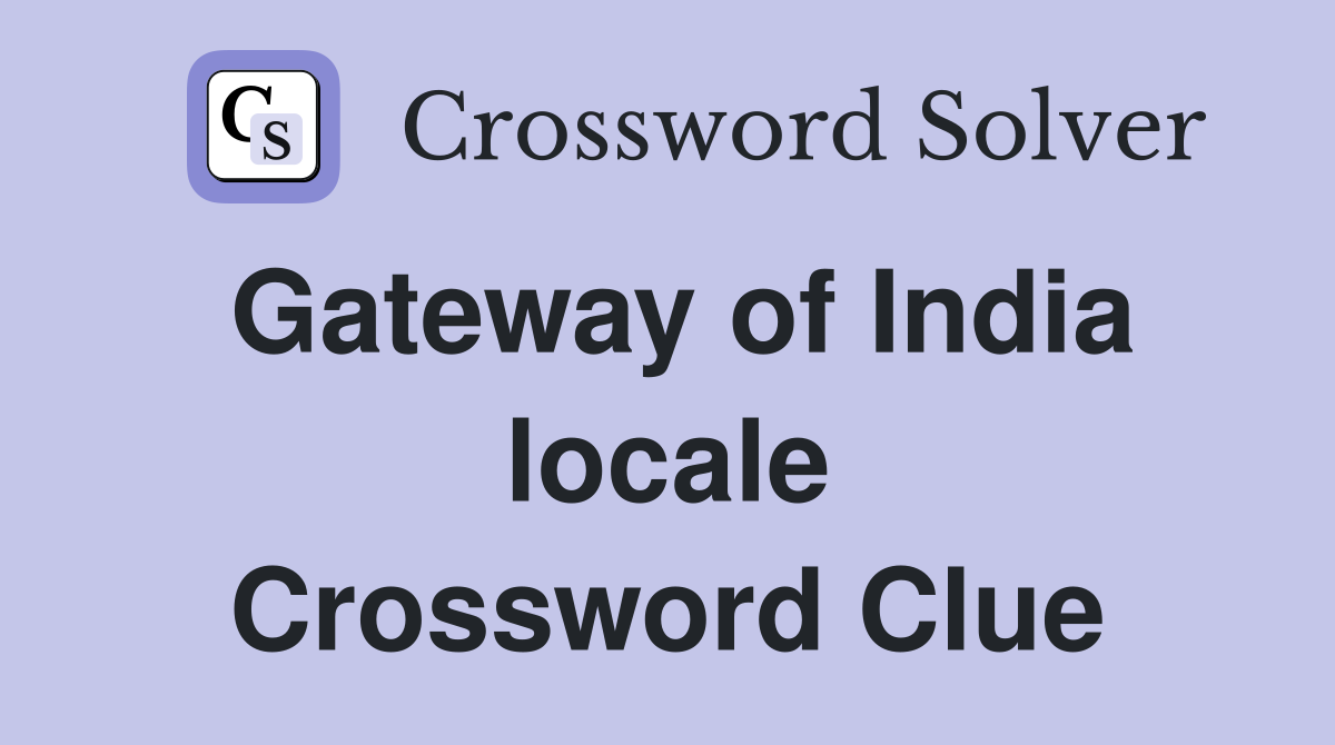 Gateway of India locale Crossword Clue