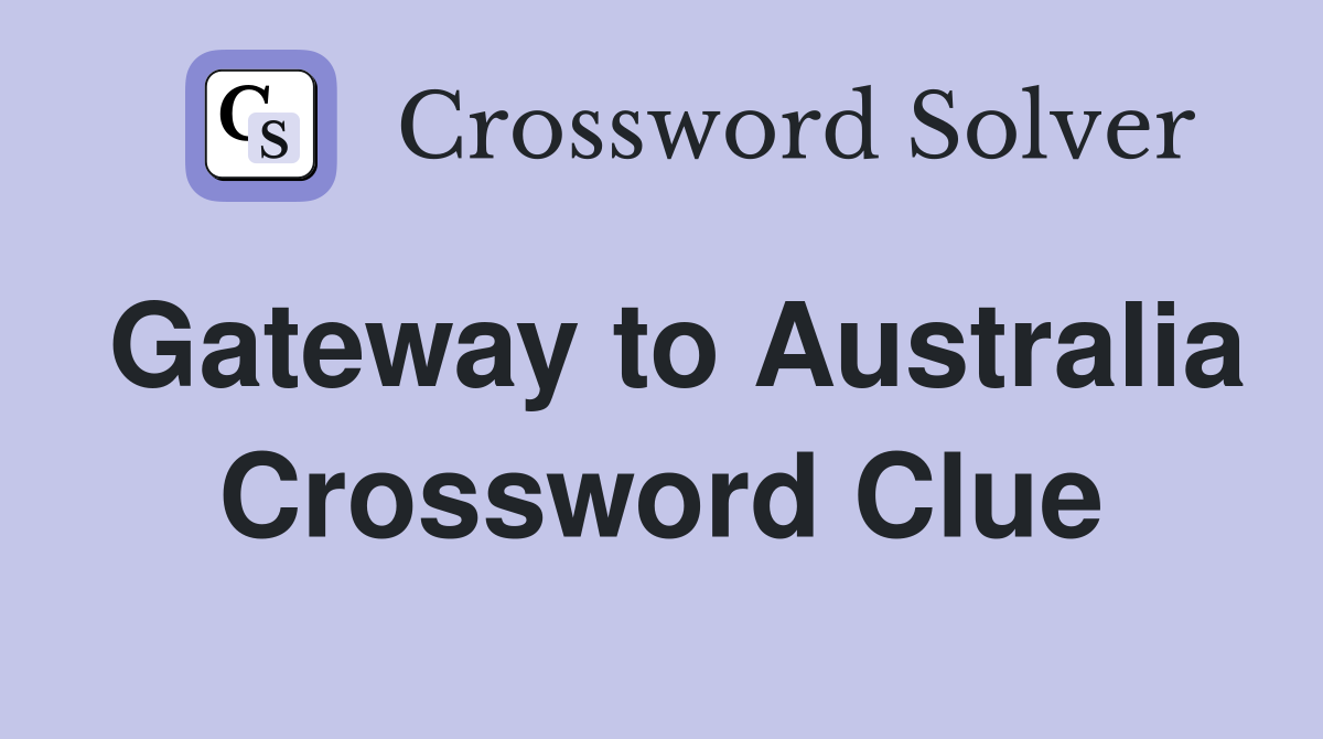 Gateway to Australia Crossword Clue