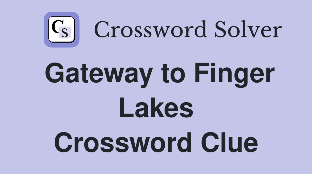 Gateway to Finger Lakes Crossword Clue