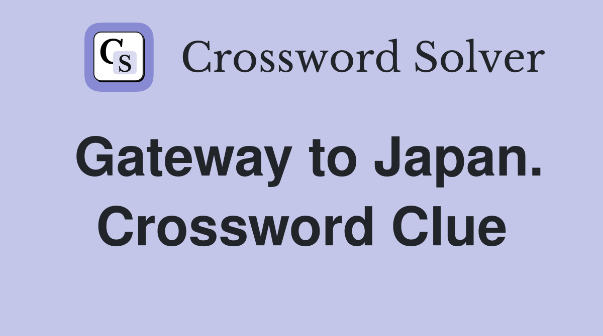 Gateway to Japan. Crossword Clue