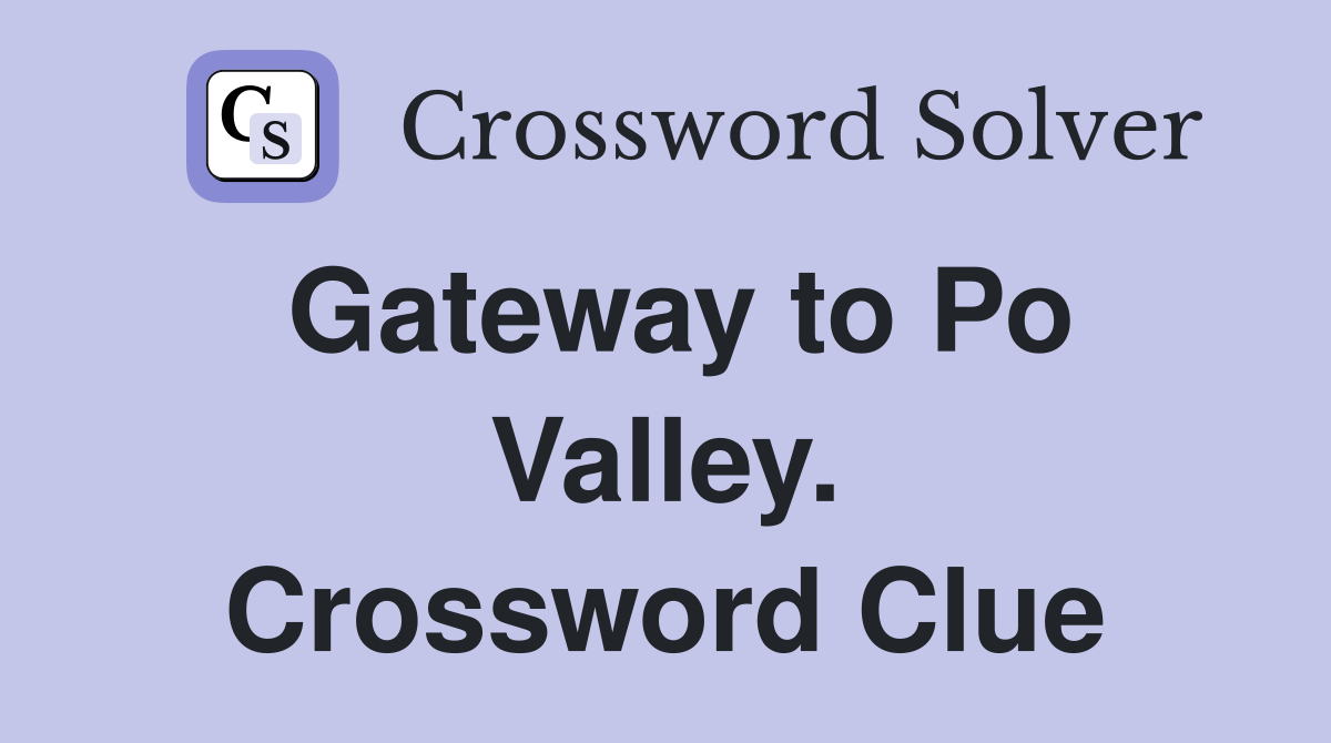 Gateway to Po Valley. Crossword Clue