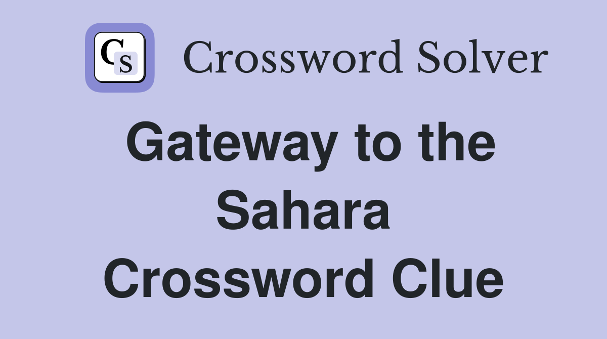 Gateway to the Sahara Crossword Clue
