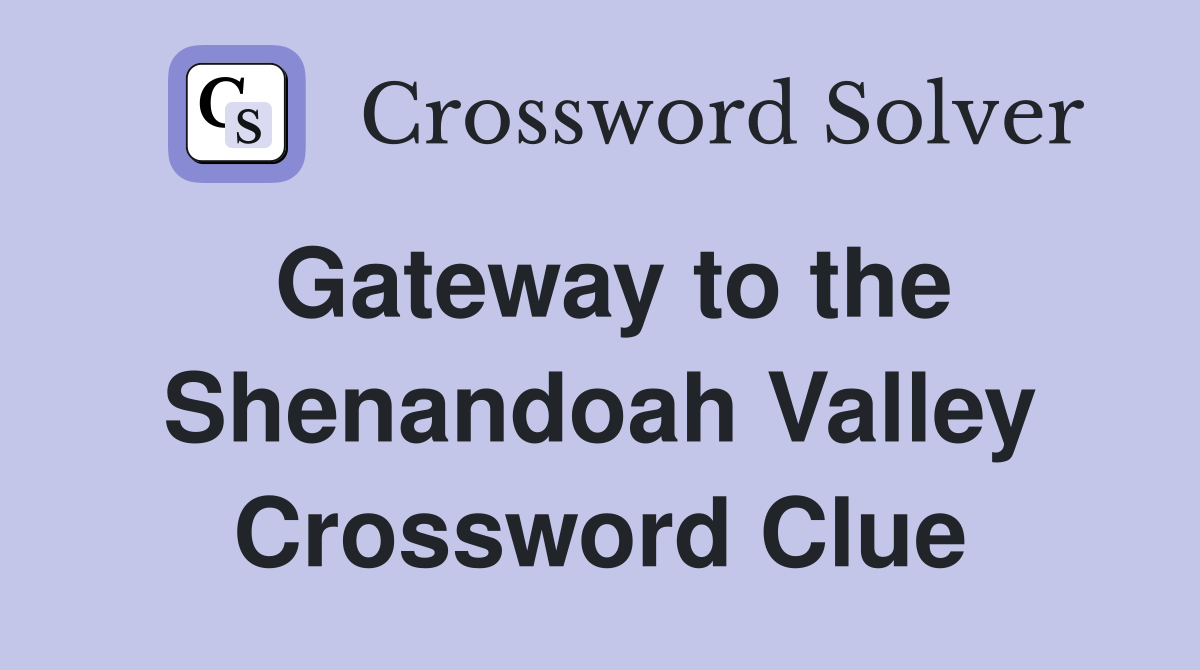 Gateway to the Shenandoah Valley Crossword Clue