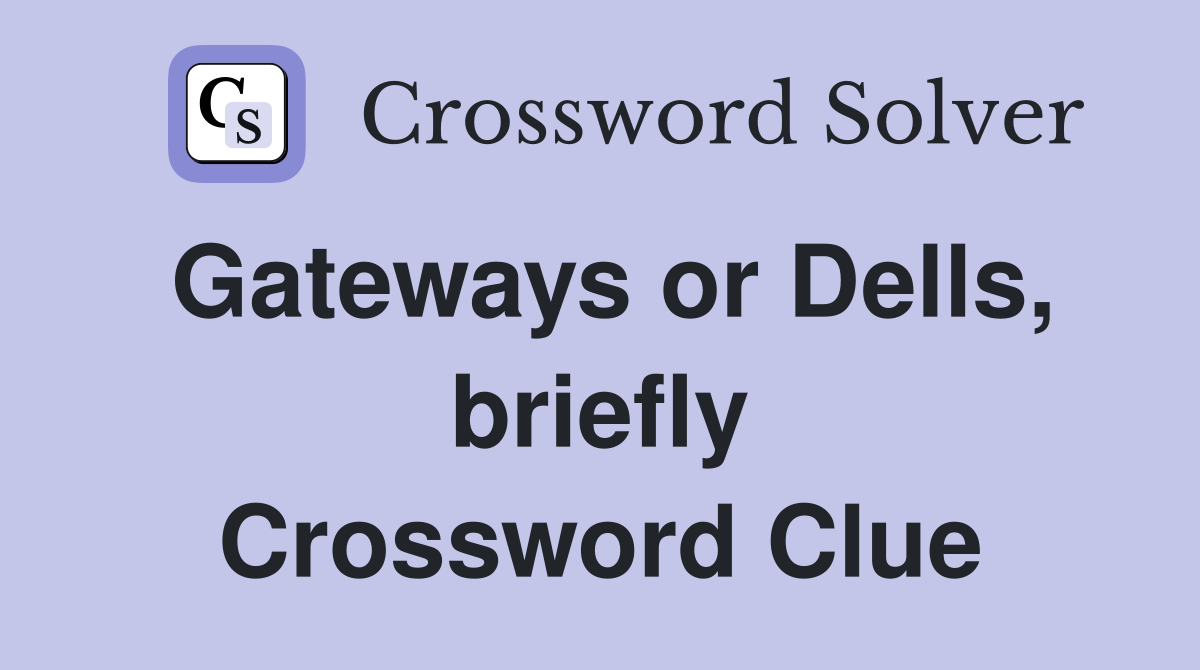 Gateways or Dells, briefly Crossword Clue