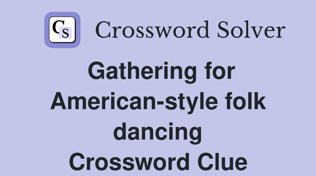 Gathering for American-style folk dancing Crossword Clue