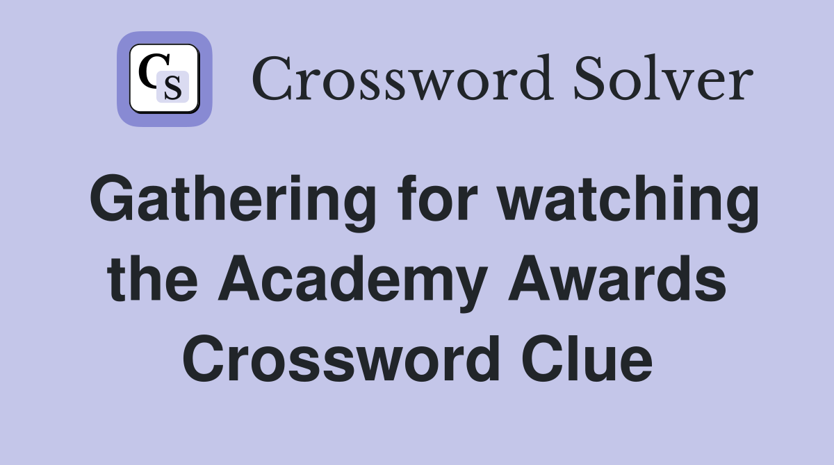 Gathering for watching the Academy Awards Crossword Clue