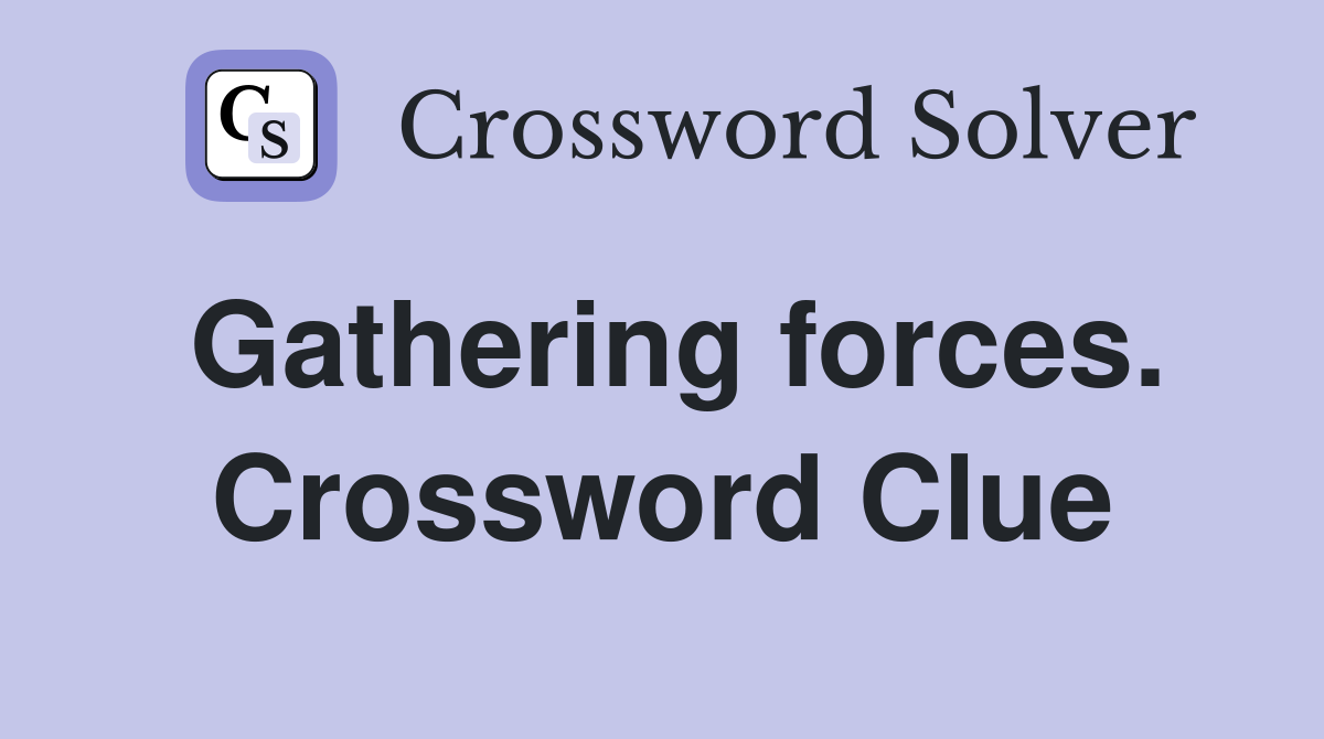 Gathering forces. Crossword Clue