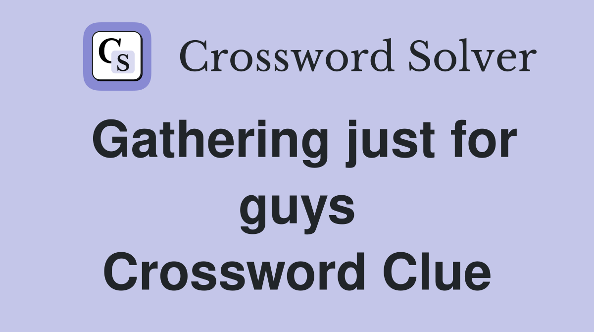 Gathering just for guys Crossword Clue