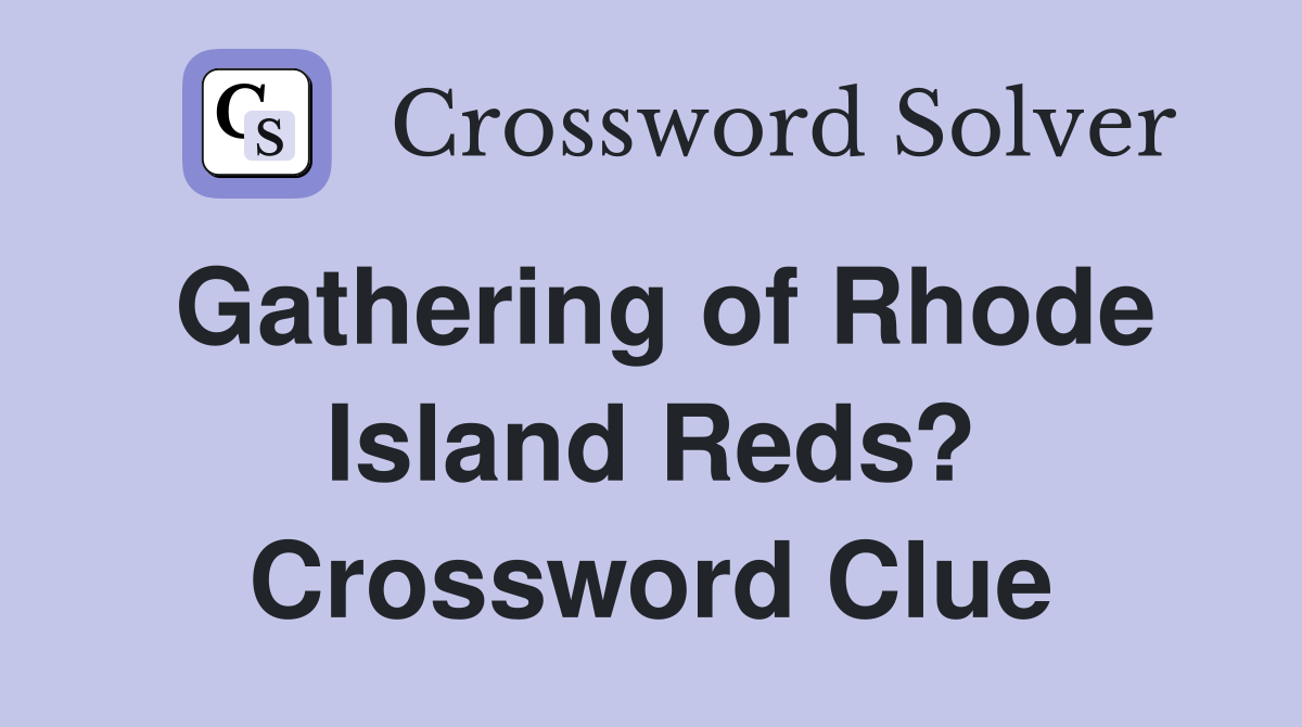 Gathering of Rhode Island Reds? Crossword Clue
