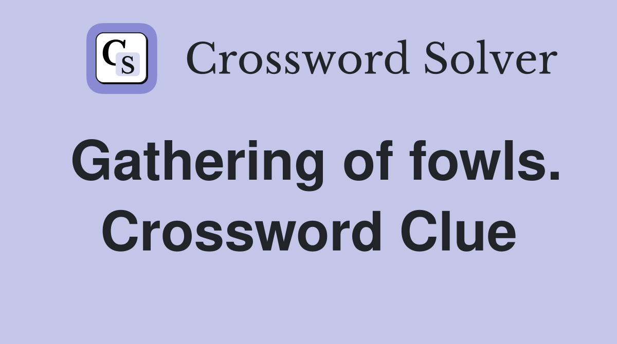 Gathering of fowls. Crossword Clue