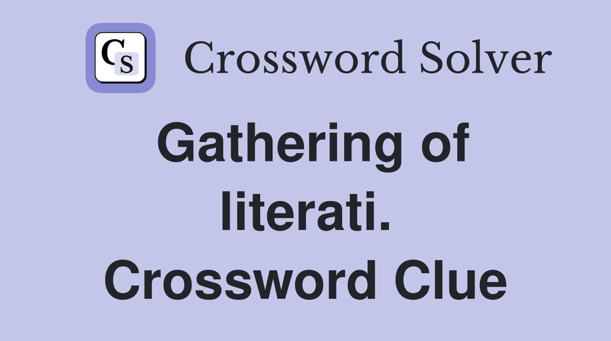 Gathering of literati. Crossword Clue