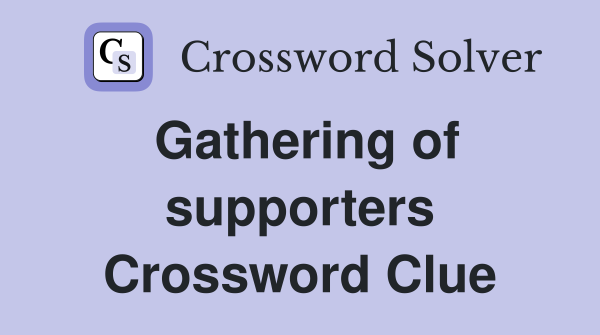 Gathering of supporters Crossword Clue