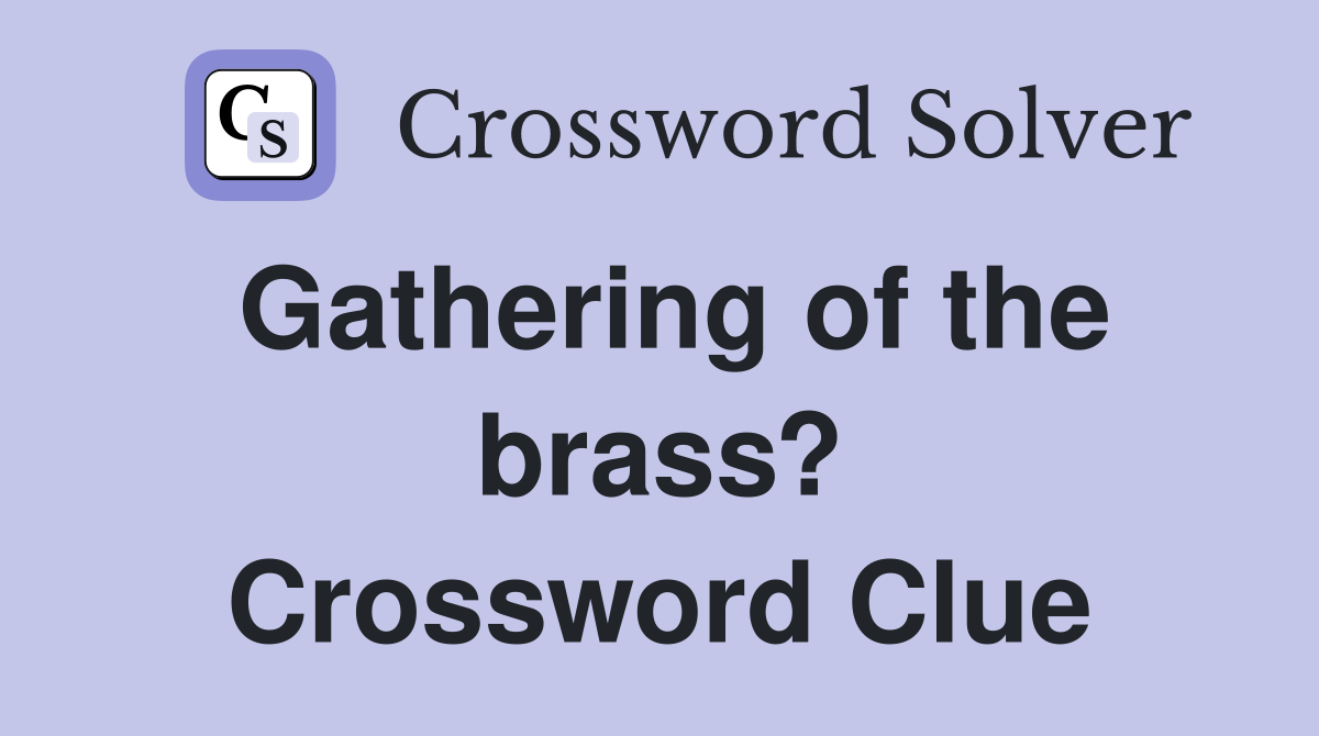 Gathering of the brass? Crossword Clue