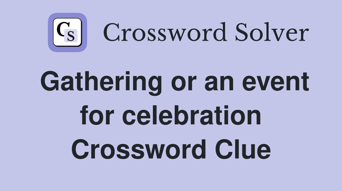 Gathering or an event for celebration Crossword Clue