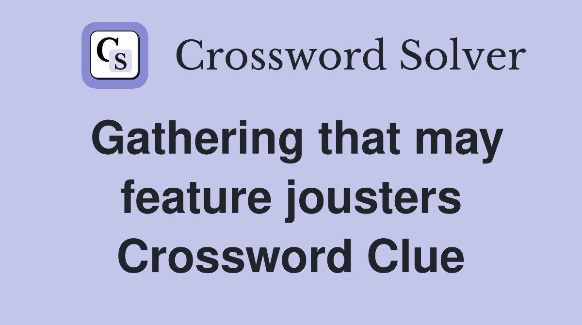Gathering that may feature jousters Crossword Clue