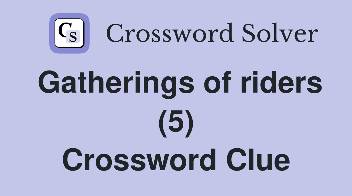 Gatherings of riders (5) Crossword Clue
