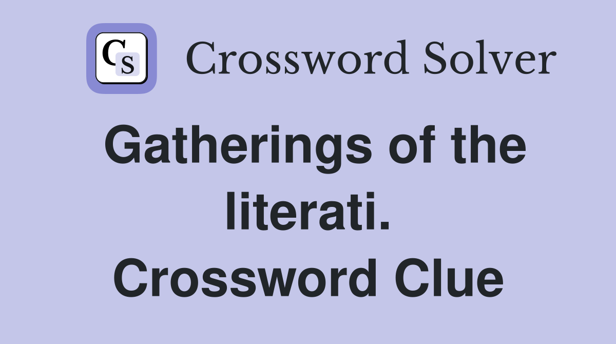 Gatherings of the literati. Crossword Clue