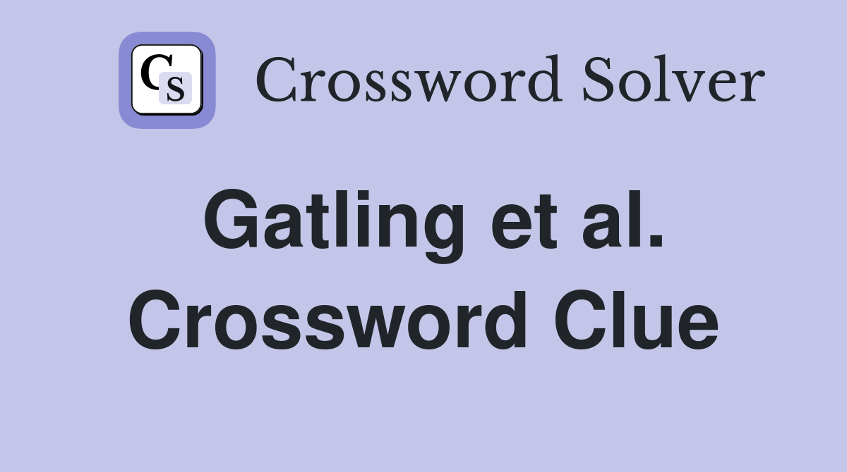 Gatling et al. Crossword Clue
