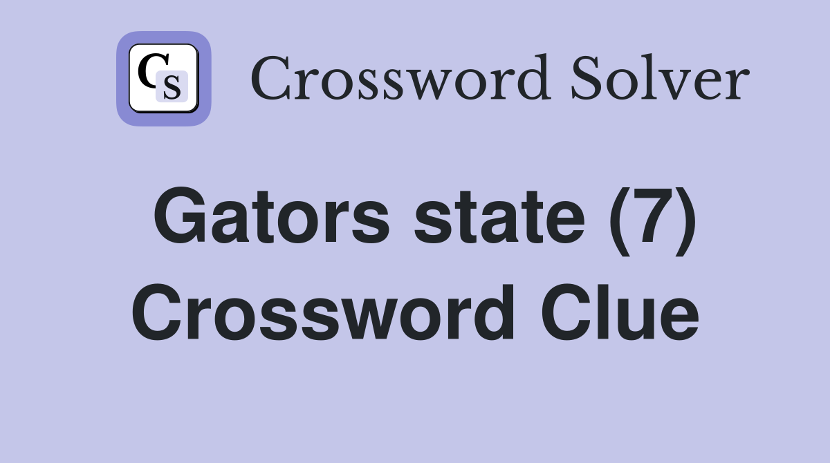 Gators state (7) Crossword Clue