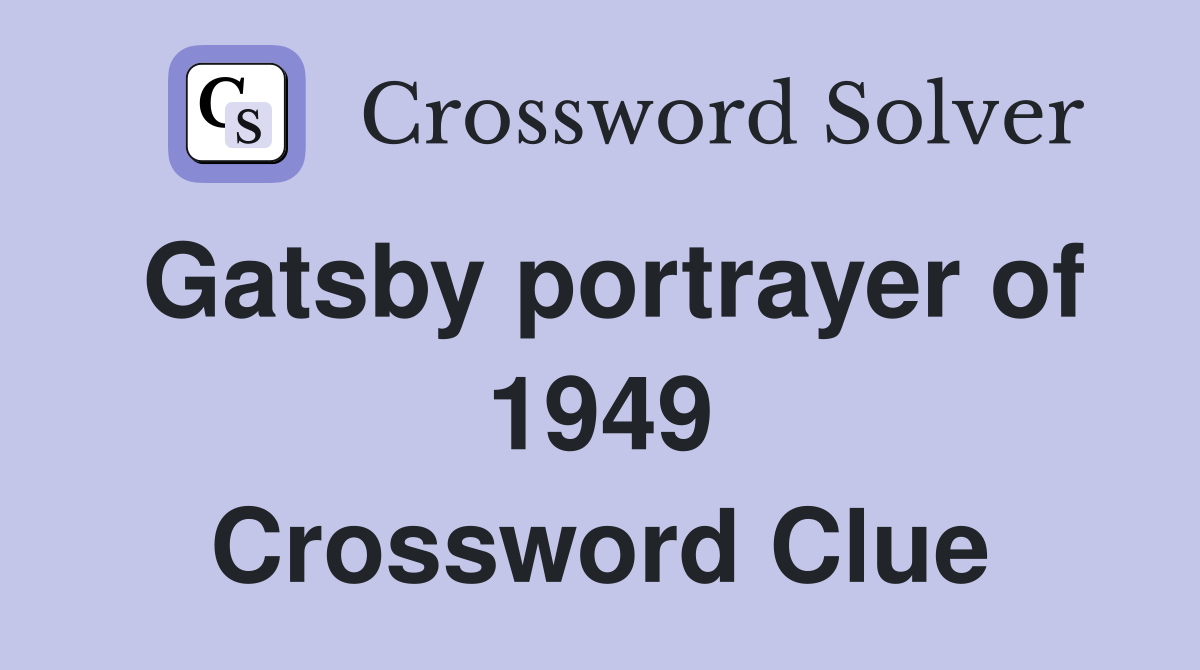 Gatsby portrayer of 1949 Crossword Clue