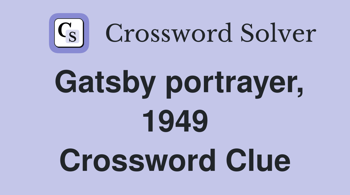 Gatsby portrayer, 1949 Crossword Clue