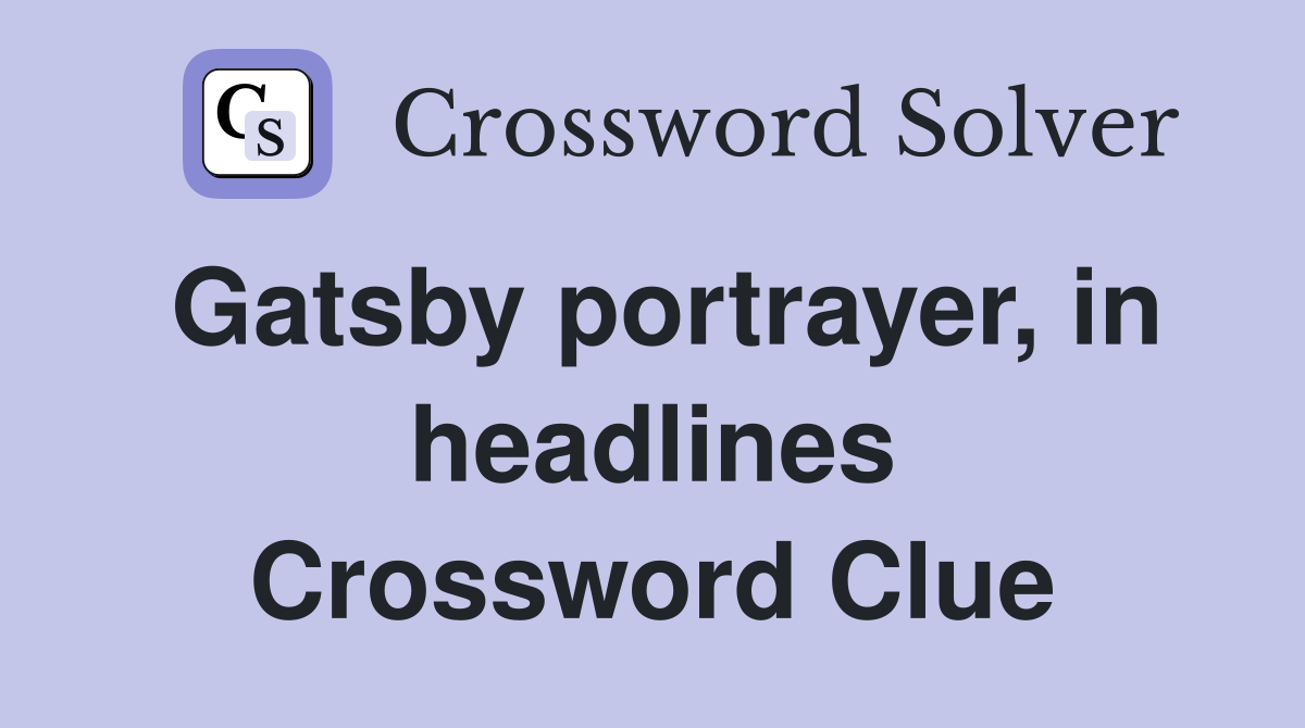 Gatsby portrayer, in headlines Crossword Clue