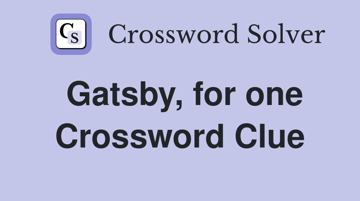 Gatsby, for one Crossword Clue