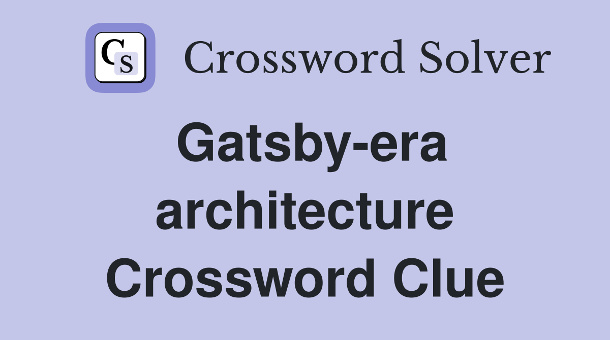 Gatsby-era architecture Crossword Clue